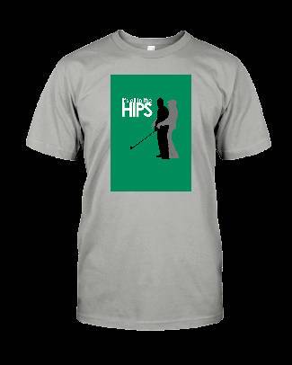 It&#39;s All in the Hips, Unisex T-Shirt