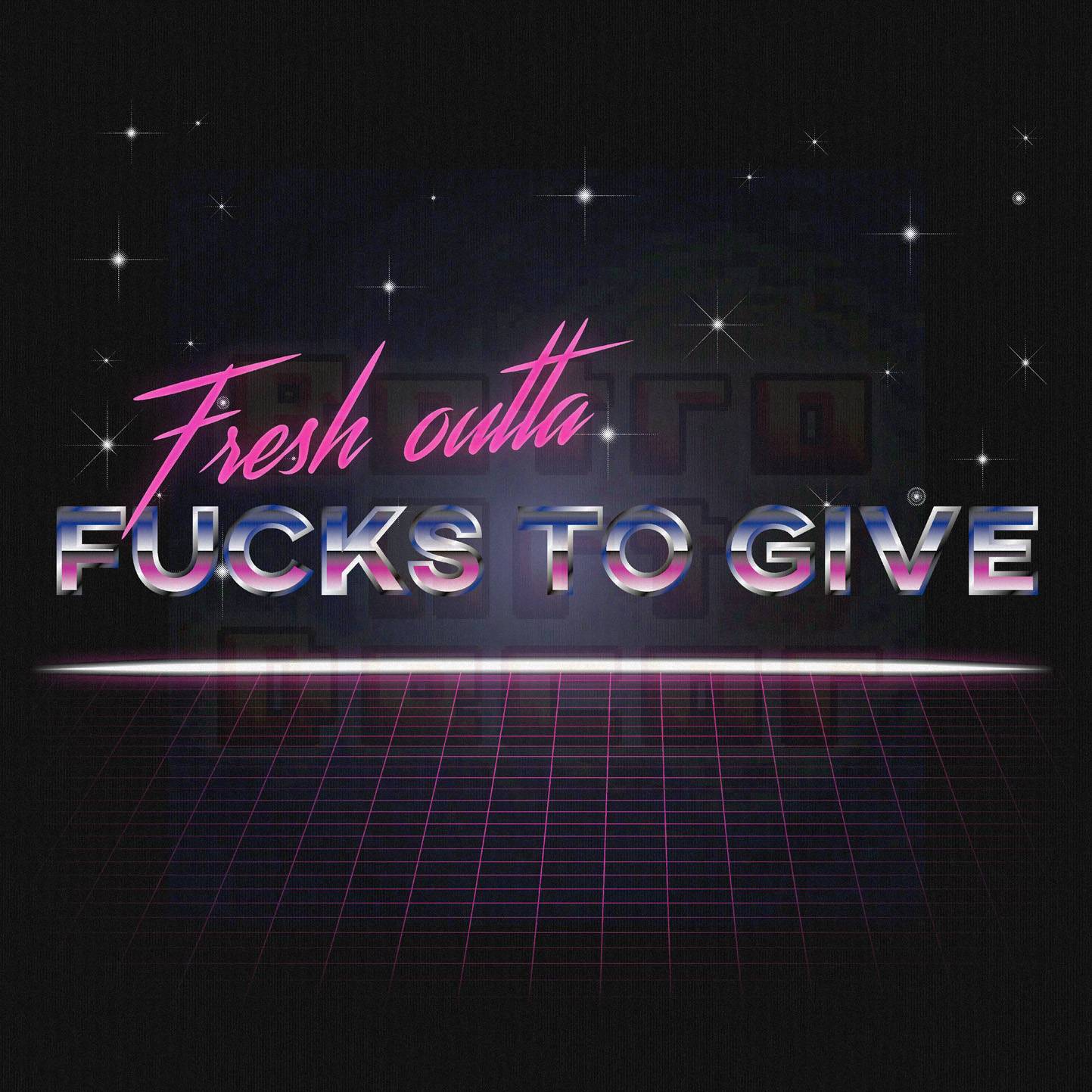 Fresh Outta F*cks to Give, 80&#39;s Style Unisex T-Shirt