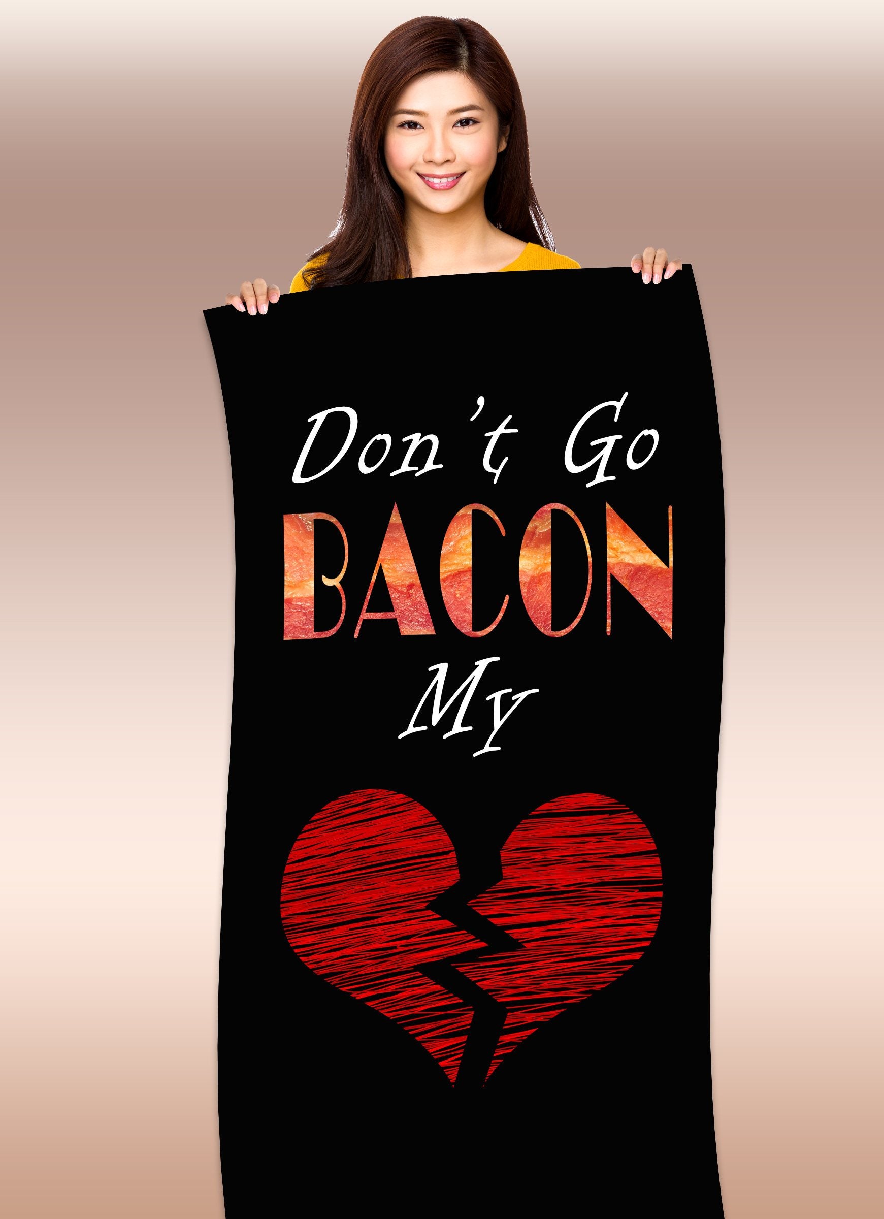 Don&#39;t Go &quot;Bacon&quot; My Heart 30&quot; x 60&quot; Microfiber Beach Towel