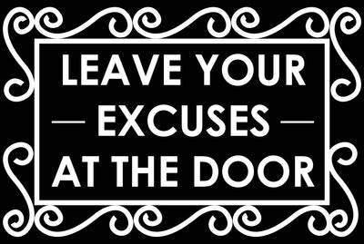 Leave your excuses at the door - Doormat Welcome Floormat